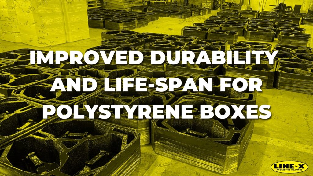Improved Durability and Life-Span For Polystyrene Boxes
